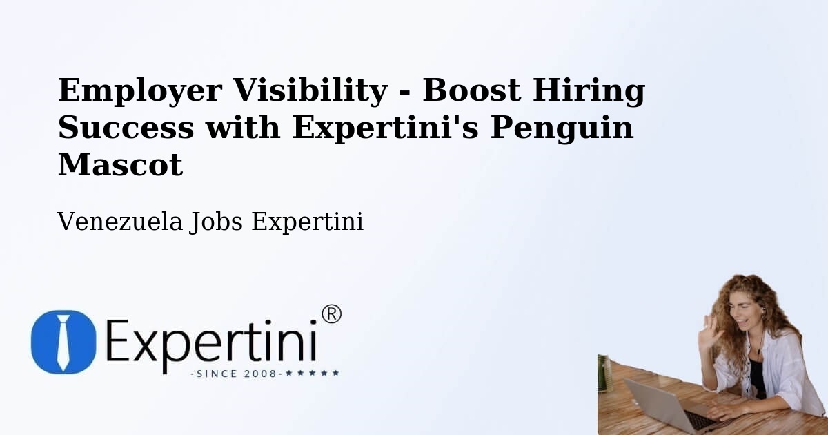 CV and Resume Visibility Optimization – La Asunción - Venezuela Jobs Expertini